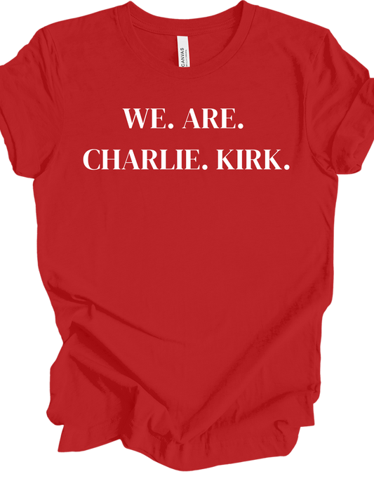 We Are Charlie Kirk - Isaiah 6:8 Tribute Tee (100% Proceeds Donated)